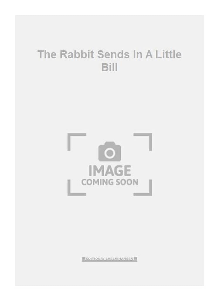 The Rabbit Sends In A Little Bill